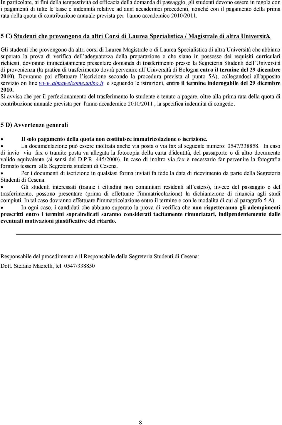 5 C) Studenti che provengono da altri Corsi di Laurea Specialistica / Magistrale di altra Università.