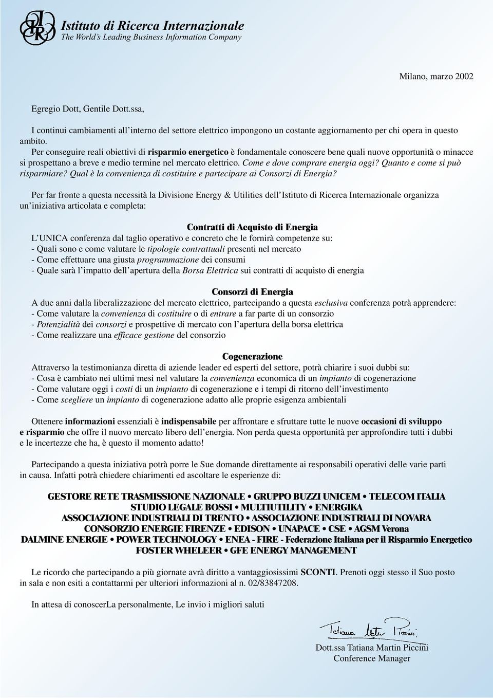 Per conseguire reali obiettivi di risparmio energetico è fondamentale conoscere bene quali nuove opportunità o minacce si prospettano a breve e medio termine nel mercato elettrico.