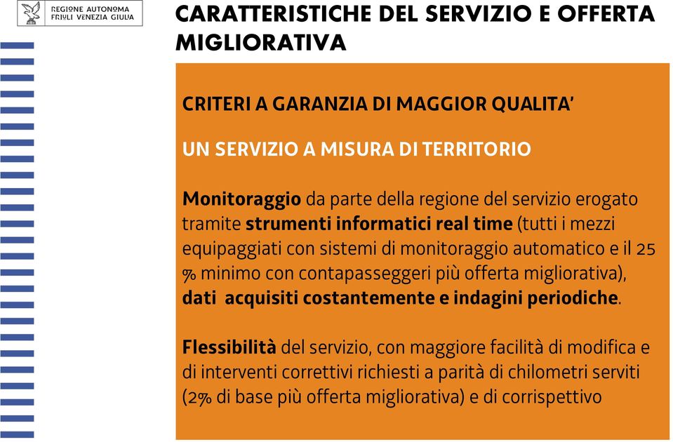 25 % minimo con contapasseggeri più offerta migliorativa), dati acquisiti costantemente e indagini periodiche.