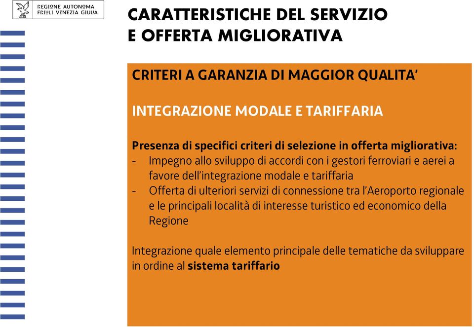 integrazione modale e tariffaria - Offerta di ulteriori servizi di connessione tra l Aeroporto regionale e le principali località di