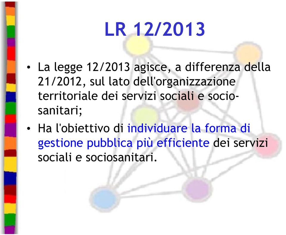 sociosanitari; Ha l'obiettivo di individuare la forma di