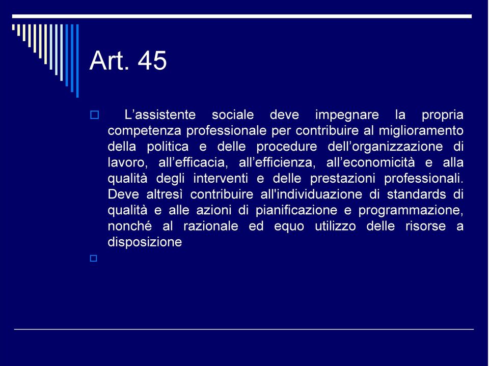 qualità degli interventi e delle prestazioni professionali.