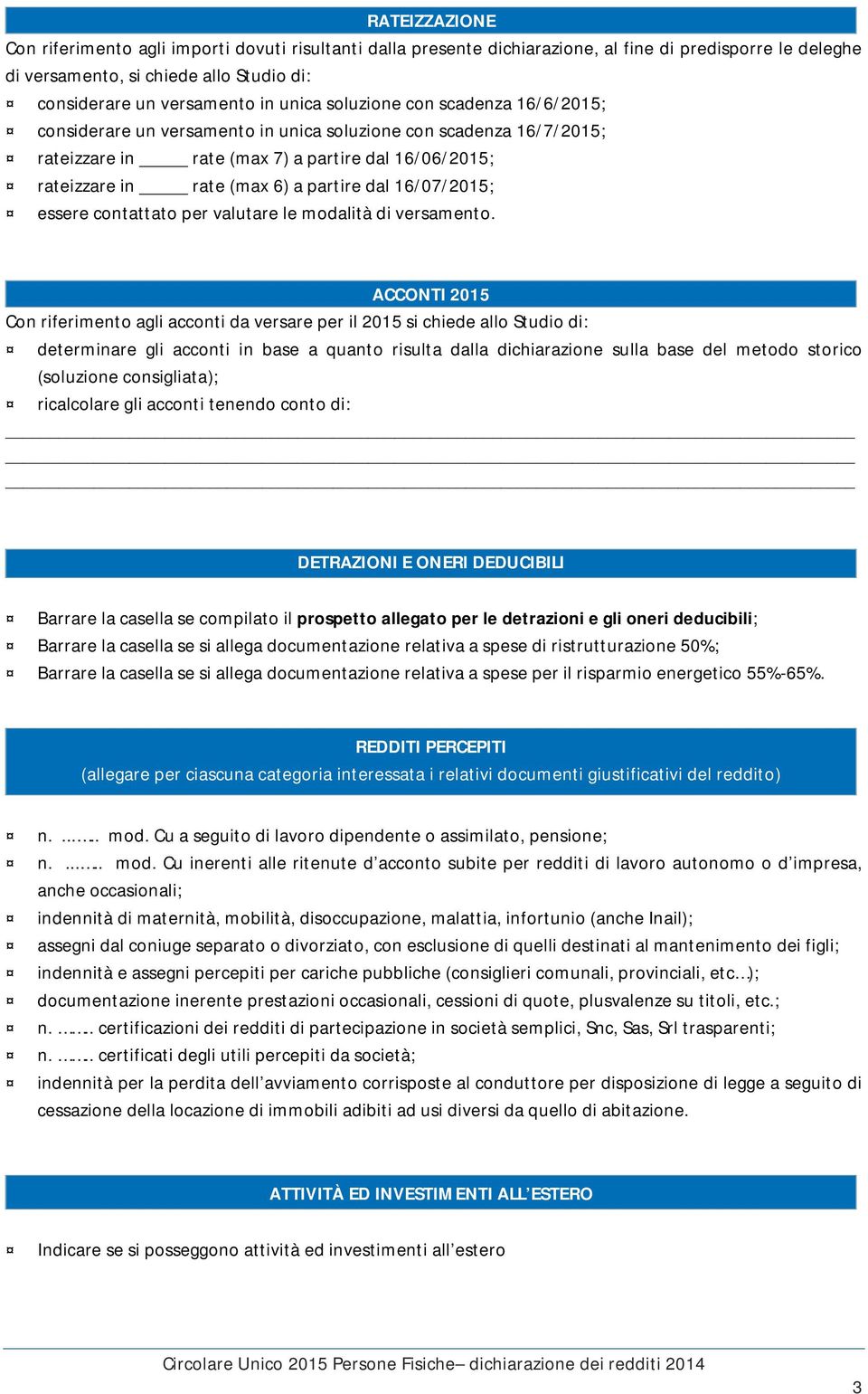 dal 16/07/2015; essere contattato per valutare le modalità di versamento.