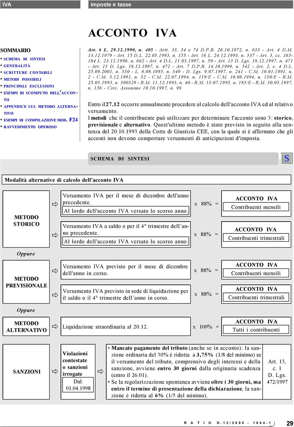 662 Art. D.L..03.997, n. 50 Art. 3 D. Lgs. 8.2.997, n. 7 Art. 3 D. Lgs. 8.2.997, n. 72 Art. 7 D.P.R..0.999, n. 52 Art. 2, c. D.L. 25.09.200, n. 350 L. 8.08.995, n. 39 D. Lgs. 9.07.997, n. 2 C.M. 0.0.99, n. 2 C.M. 3.2.99, n. 52 C.