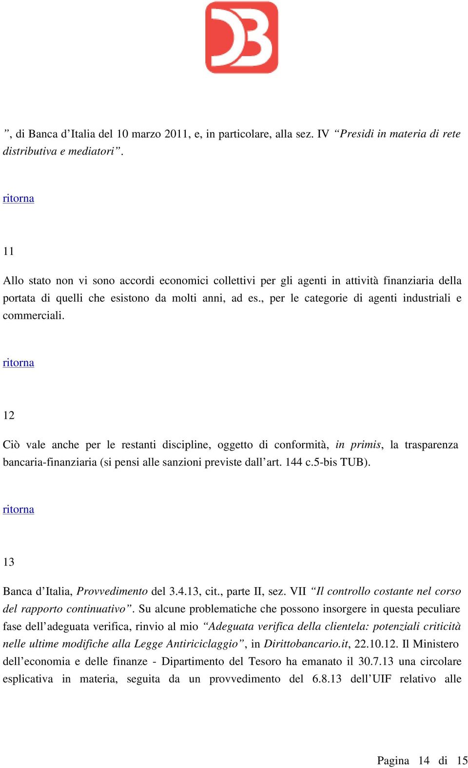 , per le categorie di agenti industriali e commerciali.