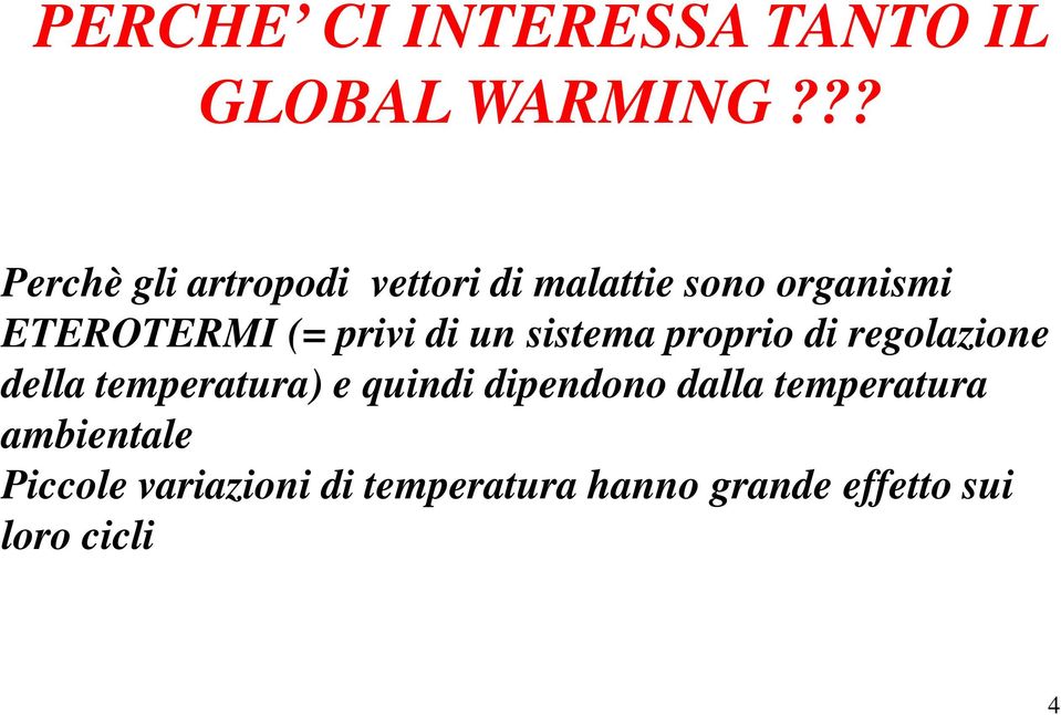 privi di un sistema proprio di regolazione della temperatura) e quindi