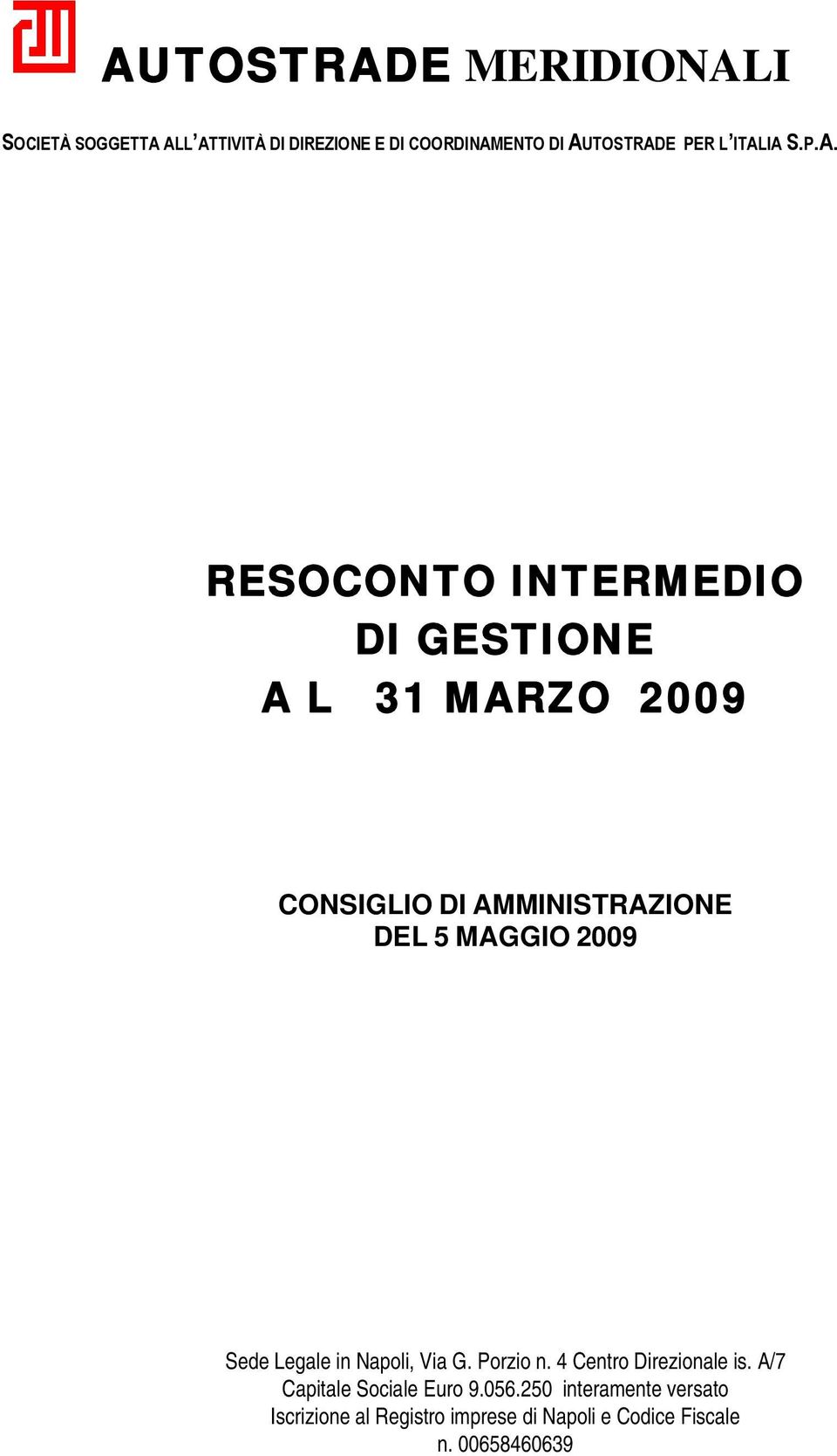 IA S.P.A. RESOCONTO INTERMEDIO DI GESTIONE A L 31 MARZO 2009 CONSIGLIO DI AMMINISTRAZIONE DEL 5 MAGGIO