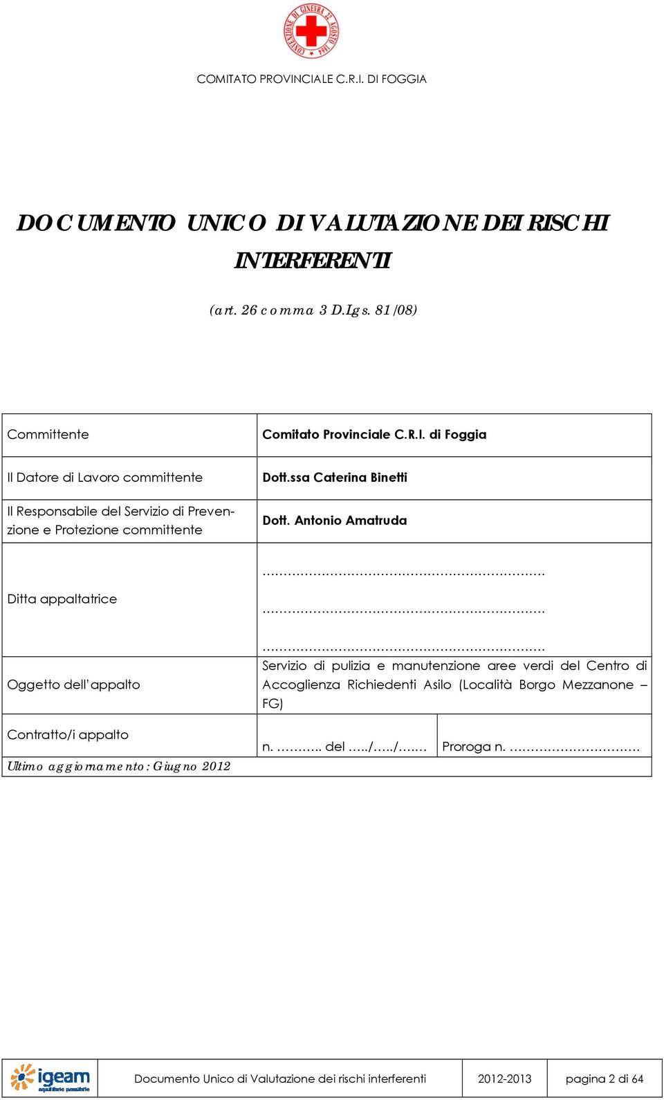 Servizio di pulizia e manutenzione aree verdi del Centro di Accoglienza Richiedenti Asilo (Località Borgo Mezzanone FG) n... del../../. Proroga n.