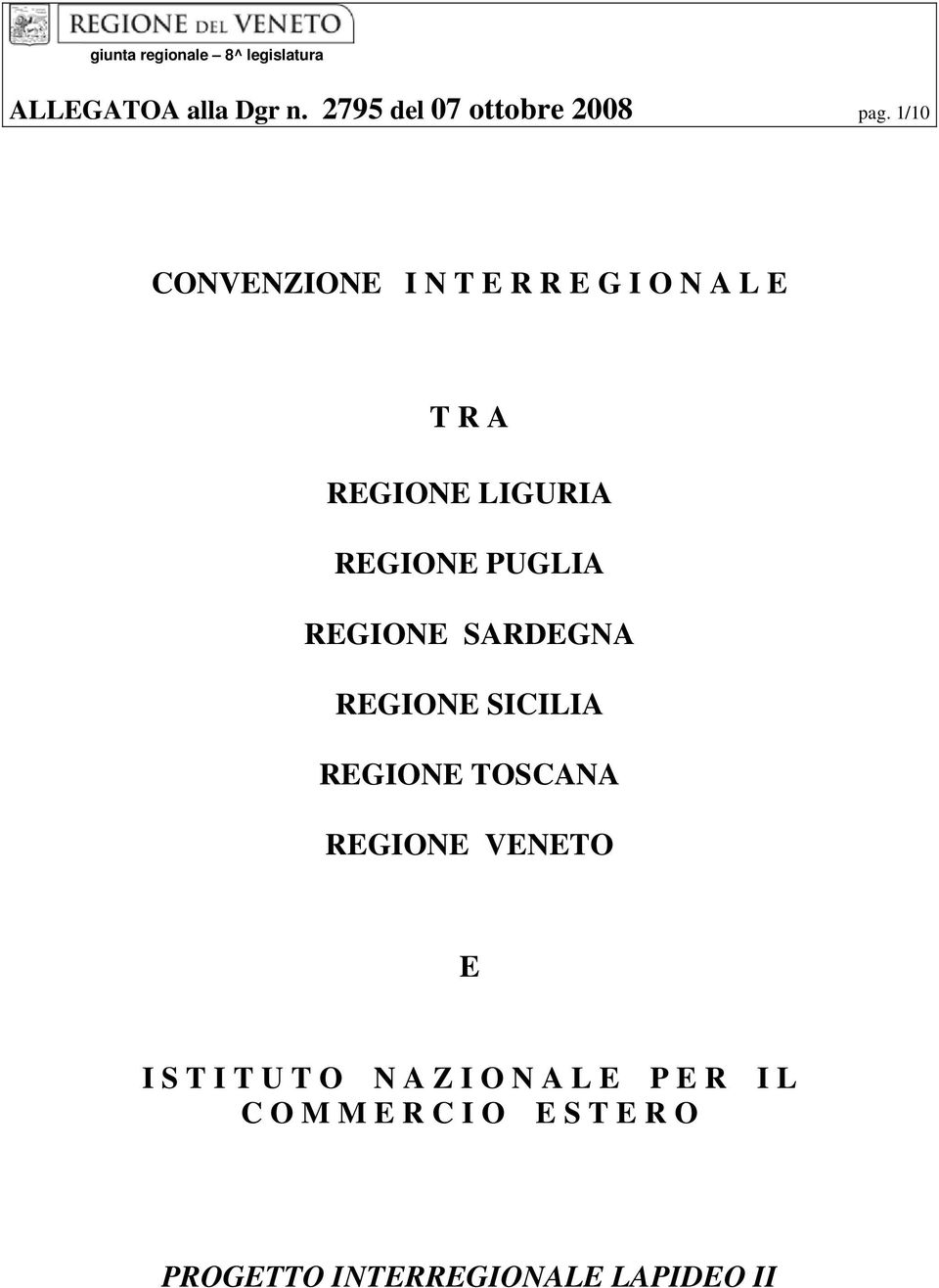 REGIONE SARDEGNA REGIONE SICILIA REGIONE TOSCANA REGIONE VENETO E I S T I T U T O N