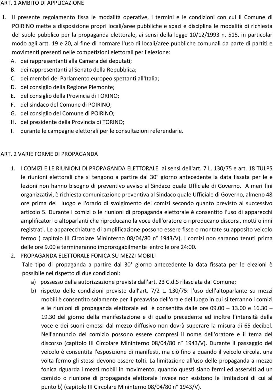 richiesta del suolo pubblico per la propaganda elettorale, ai sensi della legge 10/12/1993 n. 515, in particolar modo agli artt.