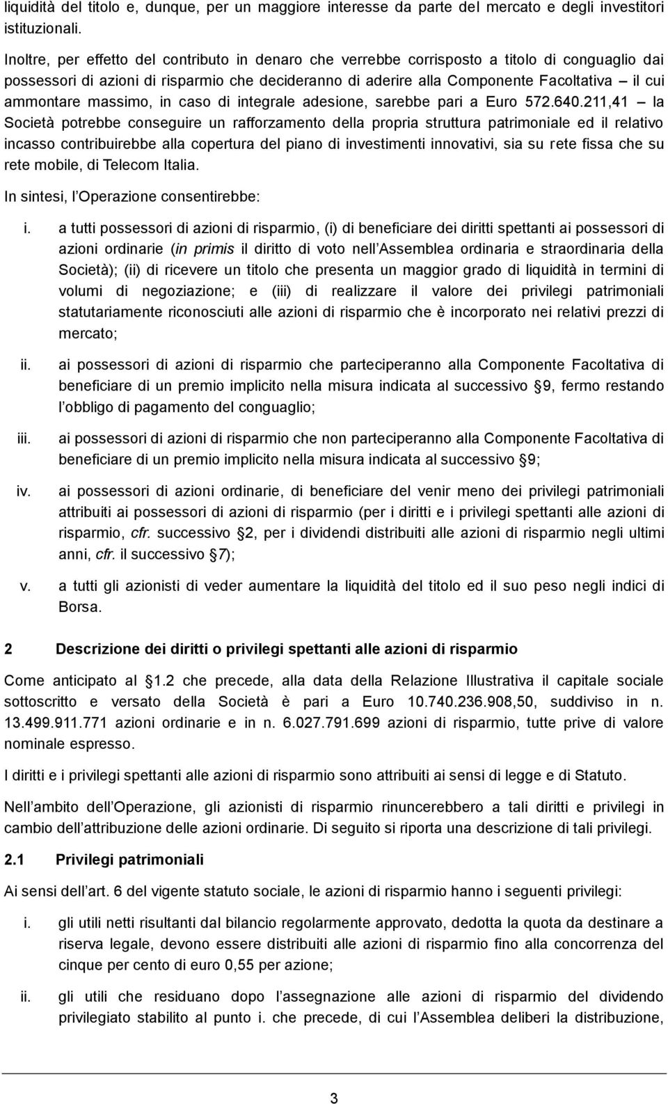 ammontare massimo, in caso di integrale adesione, sarebbe pari a Euro 572.640.