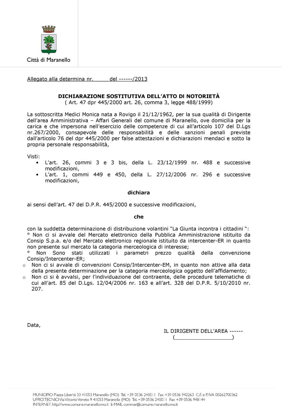 per la carica e che impersona nell esercizio delle competenze di cui all articolo 107 del D.Lgs nr.