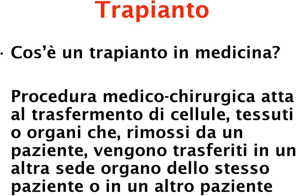 cellule, tessuti o organi che, rimossi da un paziente,