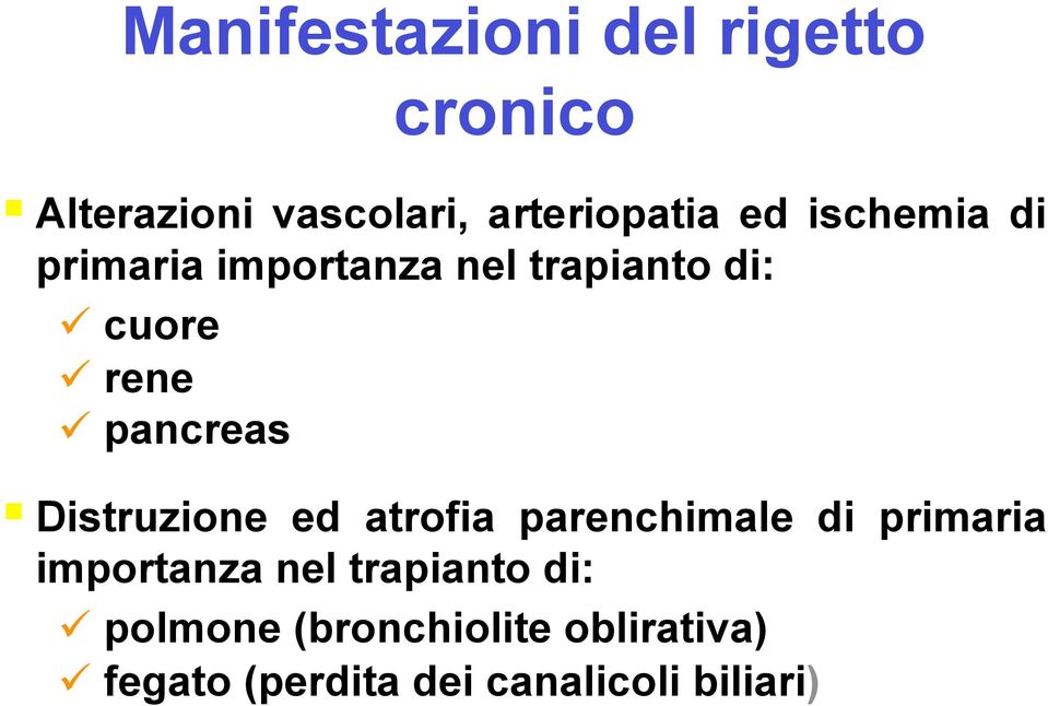 Distruzione ed atrofia parenchimale di primaria importanza nel trapianto