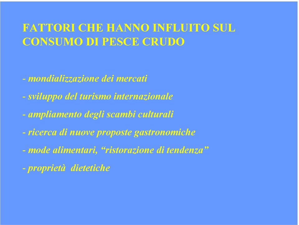 - ampliamento degli scambi culturali - ricerca di nuove proposte