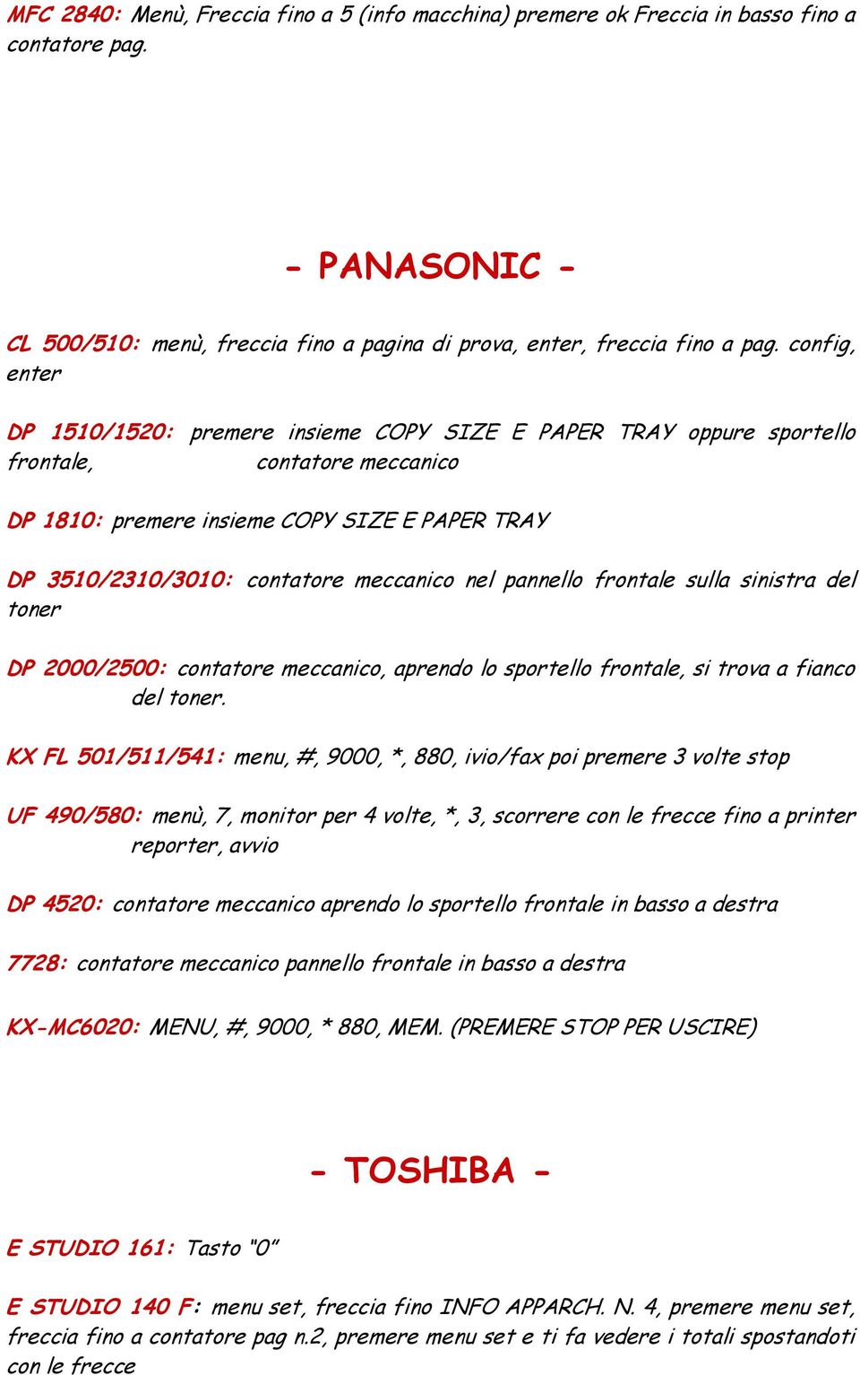 meccanico nel pannello frontale sulla sinistra del toner DP 2000/2500: contatore meccanico, aprendo lo sportello frontale, si trova a fianco del toner.