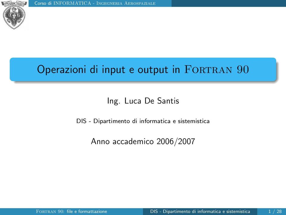 sistemistica Anno accademico 2006/2007 Fortran 90: file