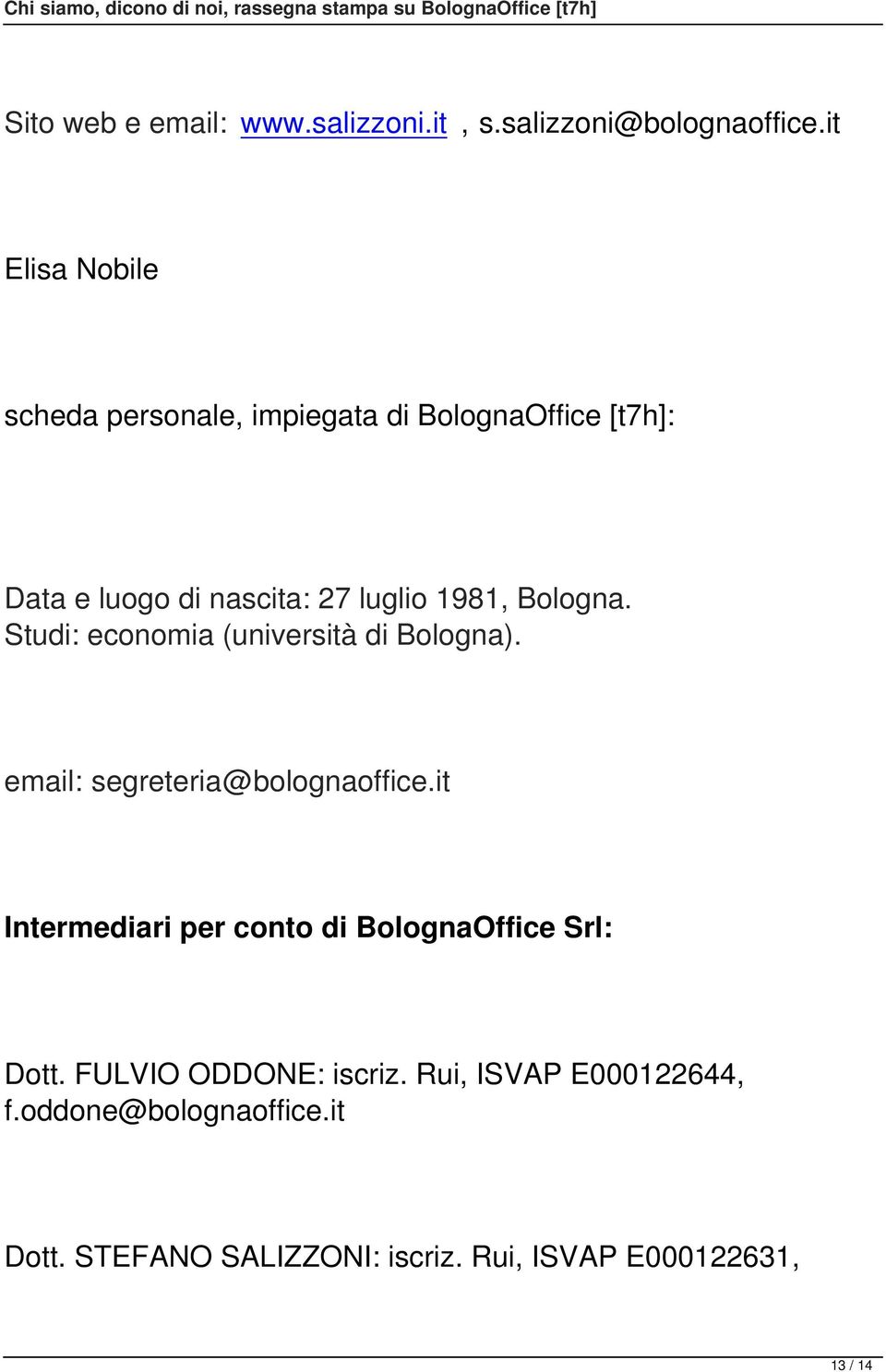 Bologna. Studi: economia (università di Bologna). email: segreteria@bolognaoffice.