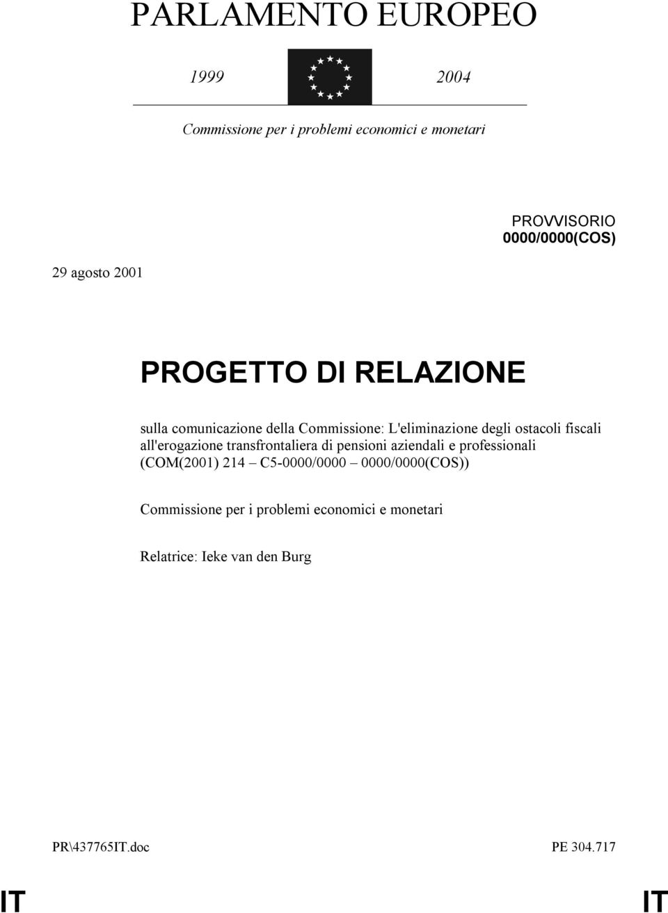 fiscali all'erogazione transfrontaliera di pensioni aziendali e professionali (COM(2001) 214 C5-0000/0000