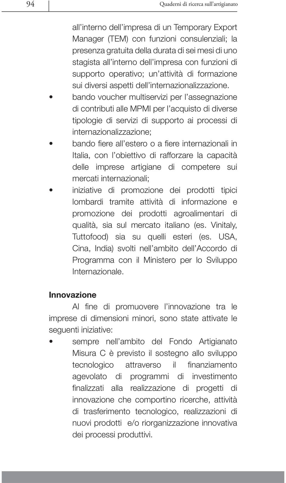 bando voucher multiservizi per l assegnazione di contributi alle MPMI per l acquisto di diverse tipologie di servizi di supporto ai processi di internazionalizzazione; bando fi ere all estero o a fi