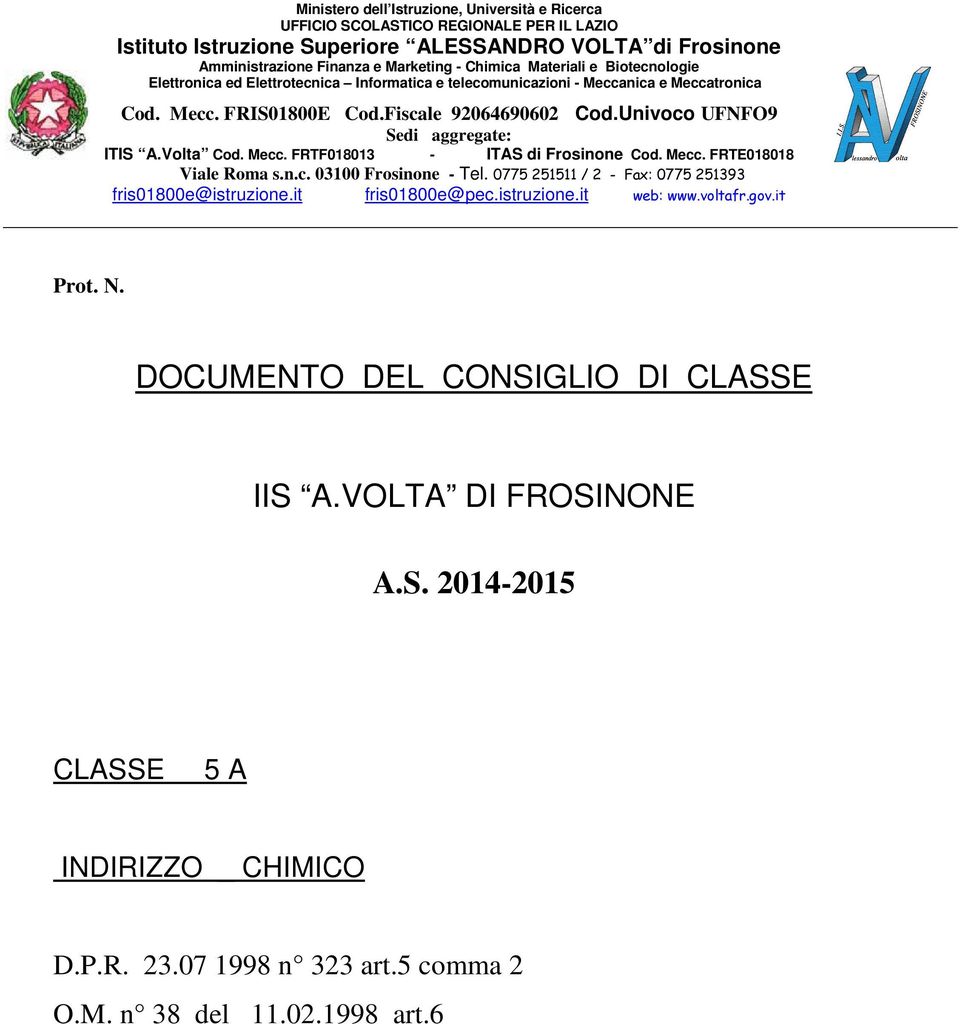 DOCUMENTO DEL CONSIGLIO DI CLASSE IIS A.VOLTA DI FROSINONE A.S. 2014-2015 CLASSE 5 A INDIRIZZO _ CHIMICO D.