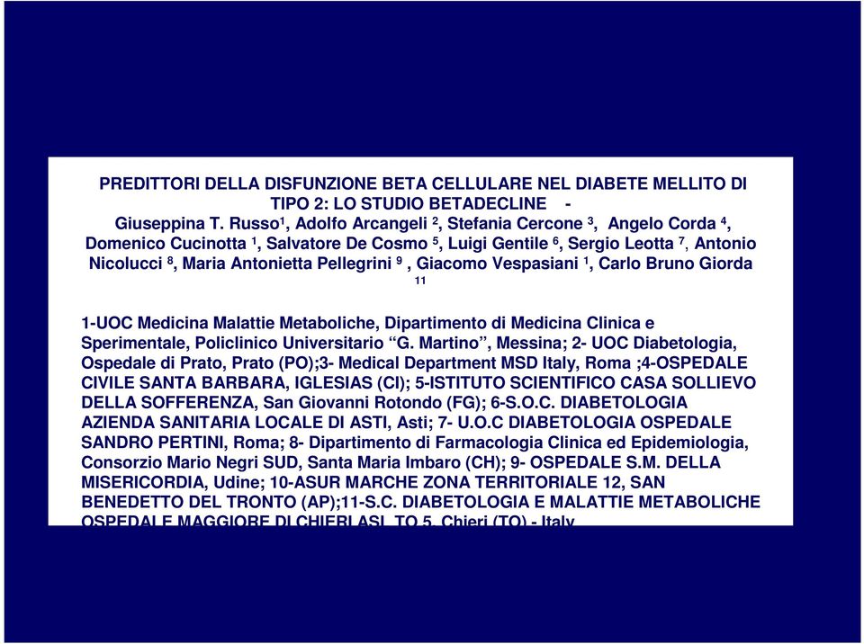 Giacomo Vespasiani 1, Carlo Bruno Giorda 11 1-UOC Medicina Malattie Metaboliche, Dipartimento di Medicina Clinica e Sperimentale, Policlinico Universitario G.
