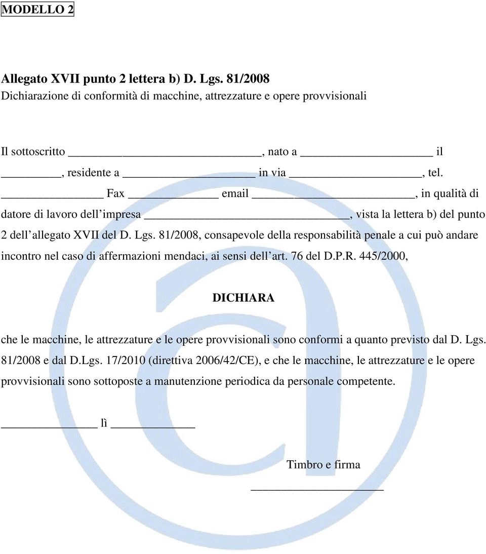 81/2008, consapevole della responsabilità penale a cui può andare incontro nel caso di affermazioni mendaci, ai sensi dell art. 76 del D.P.R.