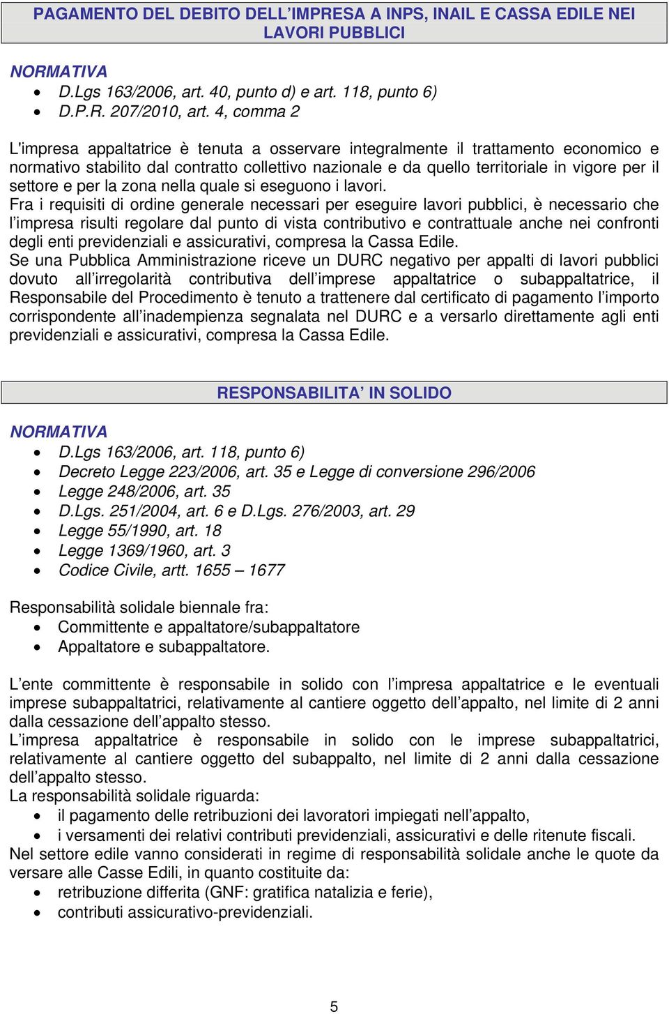 settore e per la zona nella quale si eseguono i lavori.