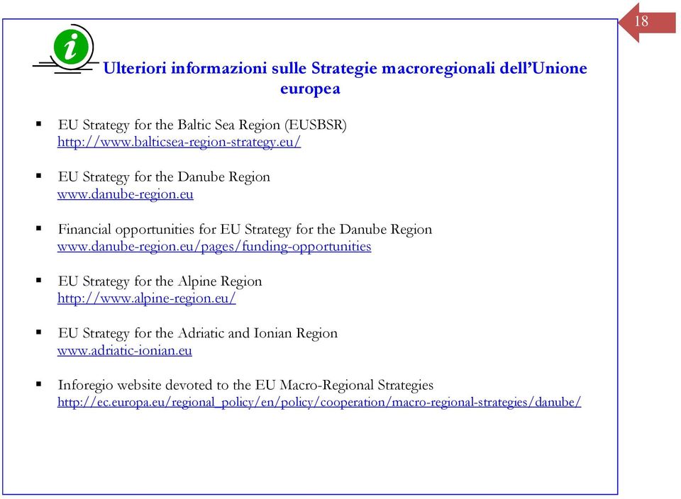 danube-region.eu/pages/funding-opportunities EU Strategy for the Alpine Region http://www.alpine-region.