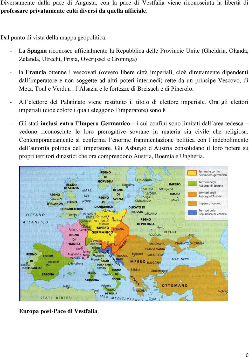 ottenne i vescovati (ovvero libere città imperiali, cioè direttamente dipendenti dall imperatore e non soggette ad altri poteri intermedi) rette da un principe Vescovo, di Metz, Toul e Verdun, l