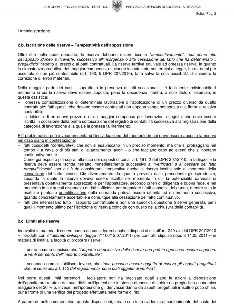 all insorgenza o alla cessazione del fatto che ha determinato il pregiudizio rispetto ai prezzi o ai patti contrattuali.