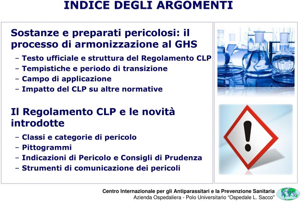 Impatto del CLP su altre normative Il Regolamento CLP e le novità introdotte Classi e categorie di