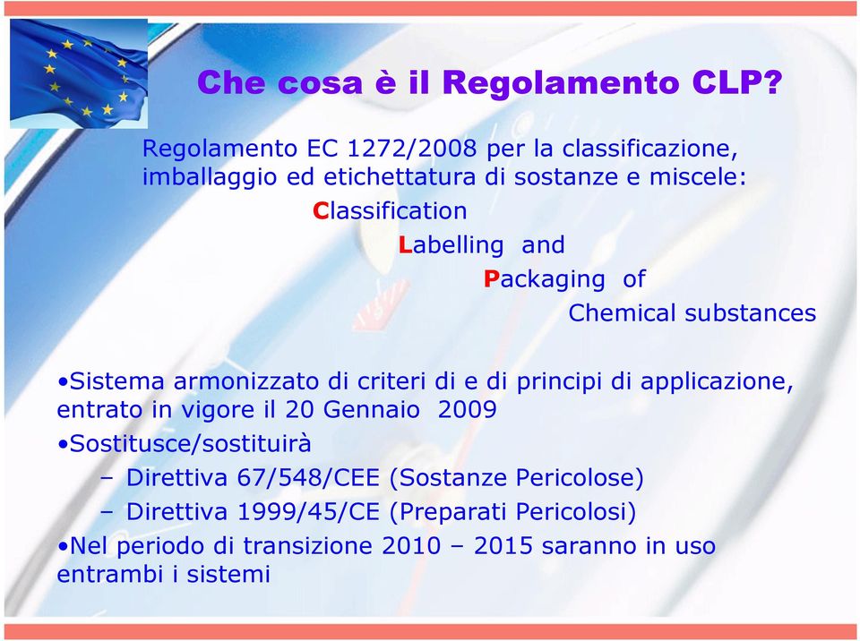 Labelling and Packaging of Chemical substances Sistema armonizzato di criteri di e di principi di applicazione,