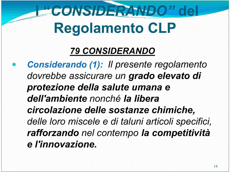 dell'ambiente nonché la libera circolazione delle sostanze chimiche, delle loro