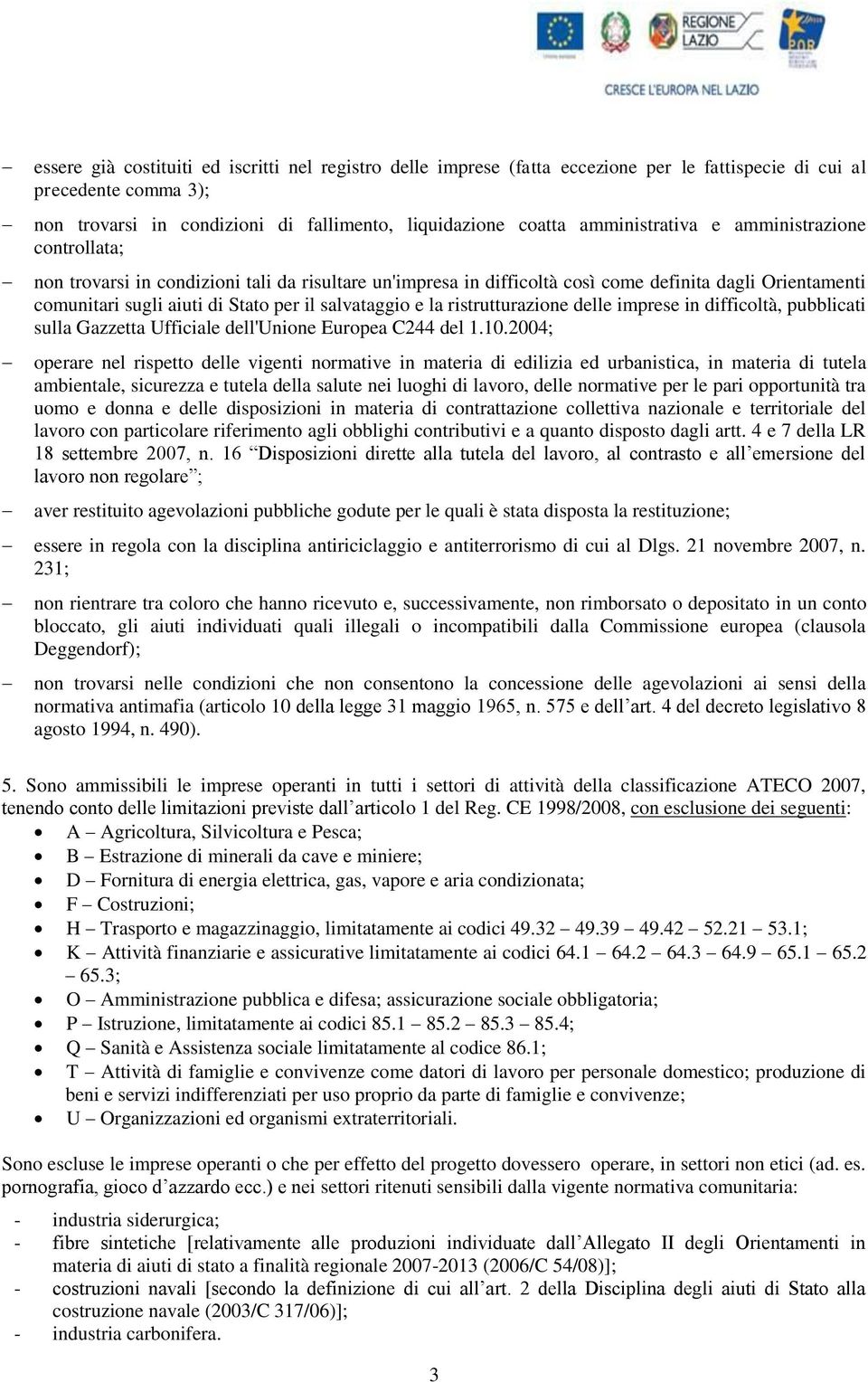 salvataggio e la ristrutturazione delle imprese in difficoltà, pubblicati sulla Gazzetta Ufficiale dell'unione Europea C244 del 1.10.