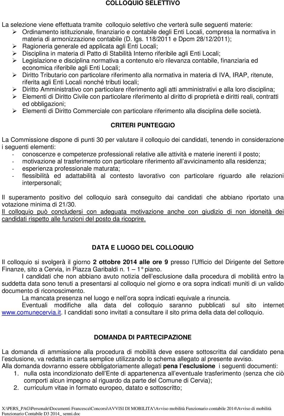 118/2011 e Dpcm 28/12/2011); Ragioneria generale ed applicata agli Enti Locali; Disciplina in materia di Patto di Stabilità Interno riferibile agli Enti Locali; Legislazione e disciplina normativa a