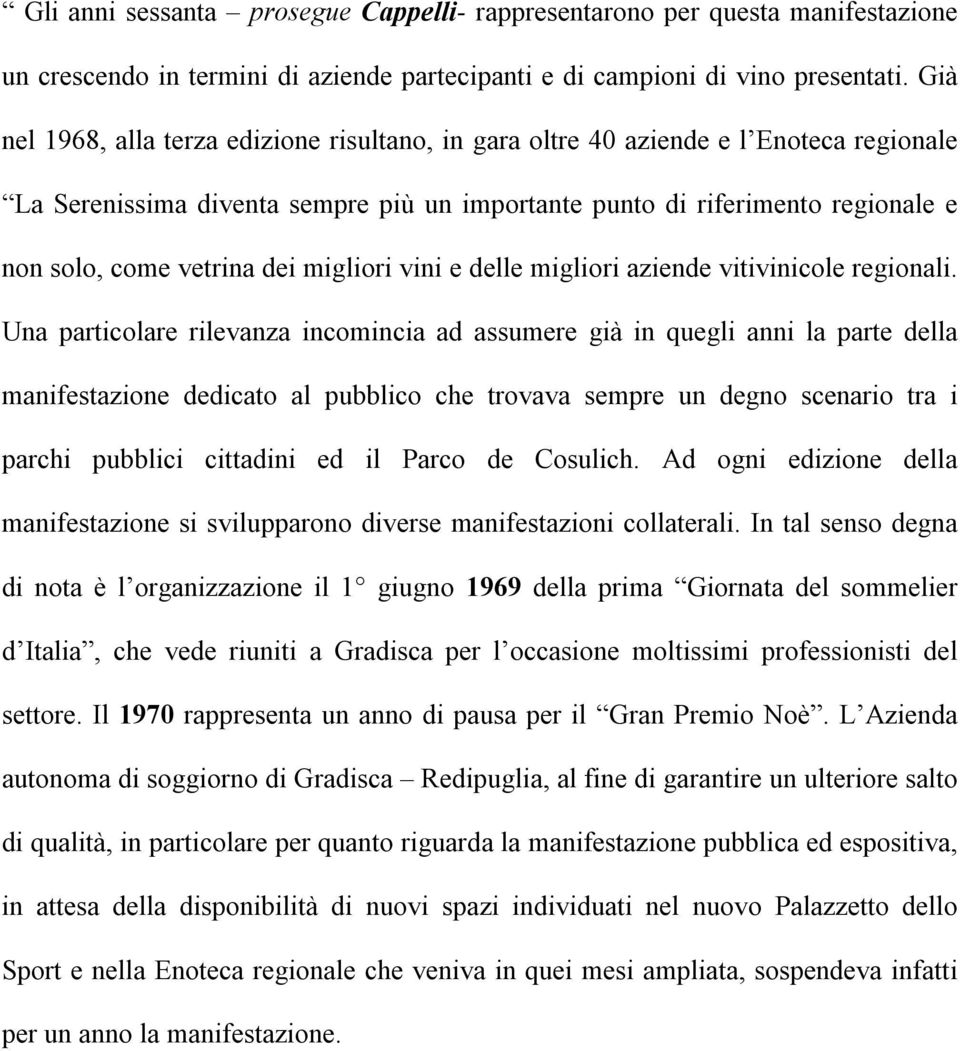 migliori vini e delle migliori aziende vitivinicole regionali.