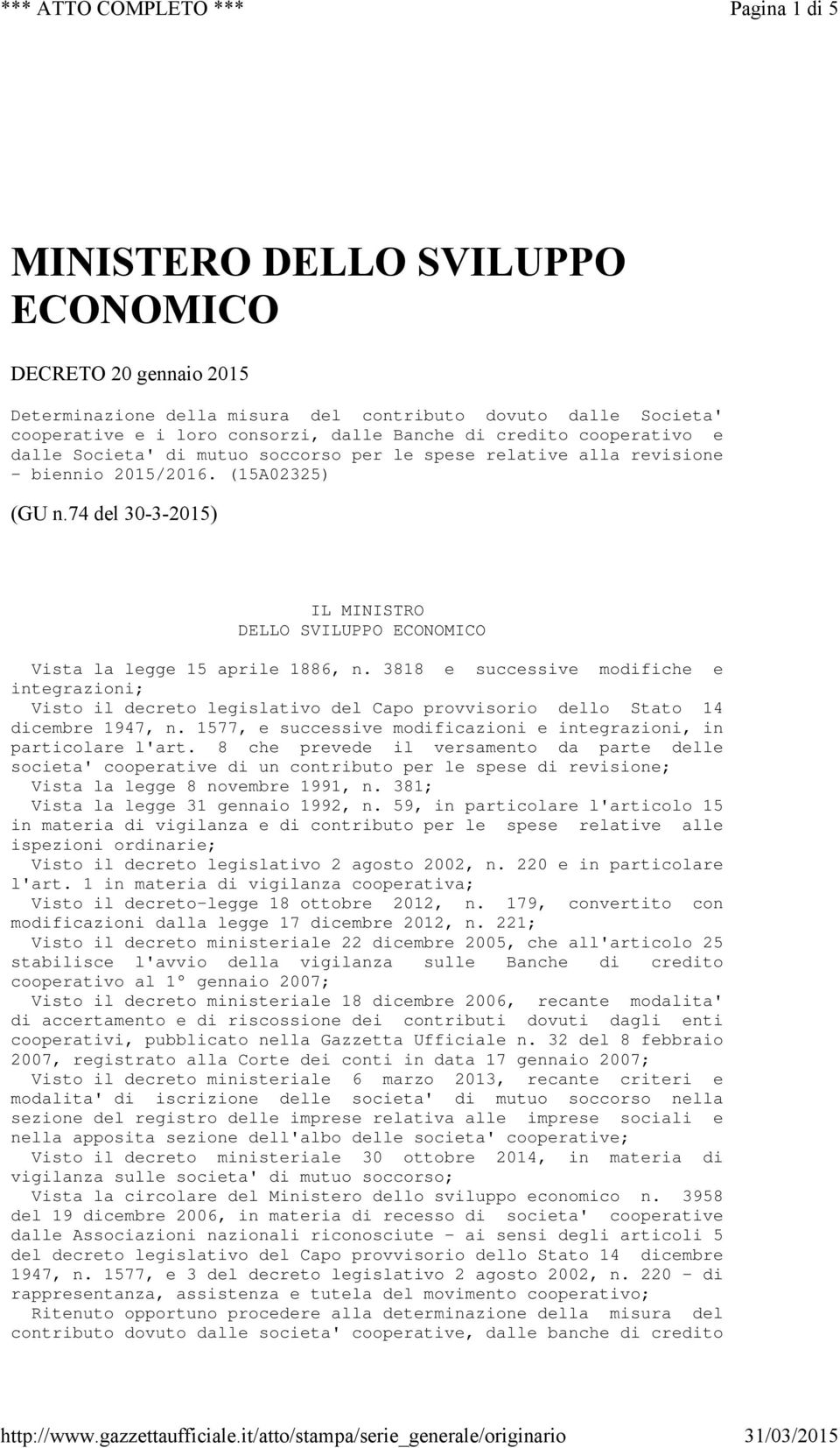 74 del 30-3-2015) IL MINISTRO DELLO SVILUPPO ECONOMICO Vista la legge 15 aprile 1886, n.