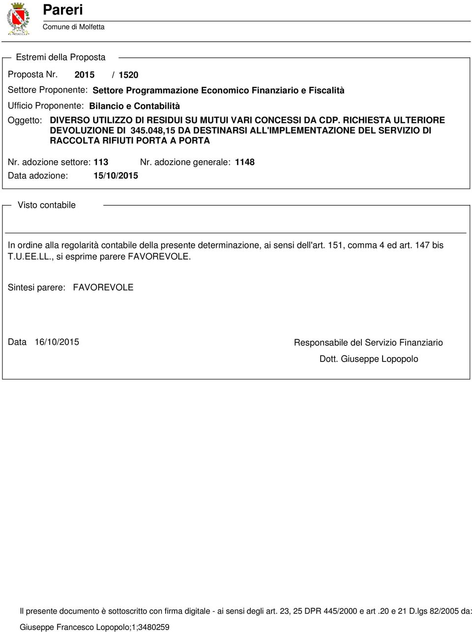 RICHIESTA ULTERIORE DEVOLUZIONE DI 345.048,15 DA DESTINARSI ALL'IMPLEMENTAZIONE DEL SERVIZIO DI RACCOLTA RIFIUTI PORTA A PORTA Nr. adozione settore: 113 Nr.