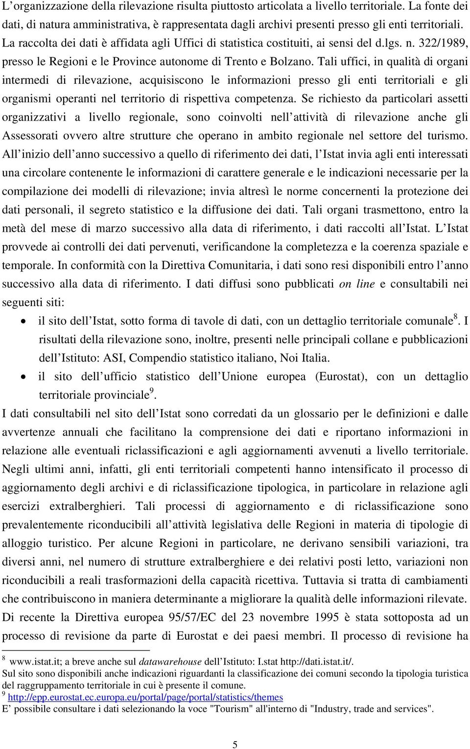 lgs. n. 322/1989, presso le Regioni e le Province autonome di Trento e Bolzano.