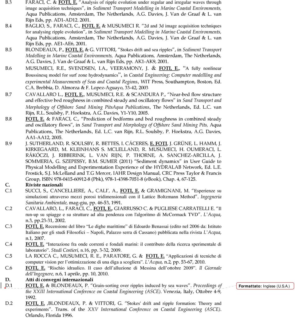 Netherlands, A.G. Davies, J. Van de Graaf & L. van Rijn Eds, pp. AD1-AD12. 2001. B.4 BAGLIO, S., FARACI, C., FOTI, E. & MUSUMECI R.