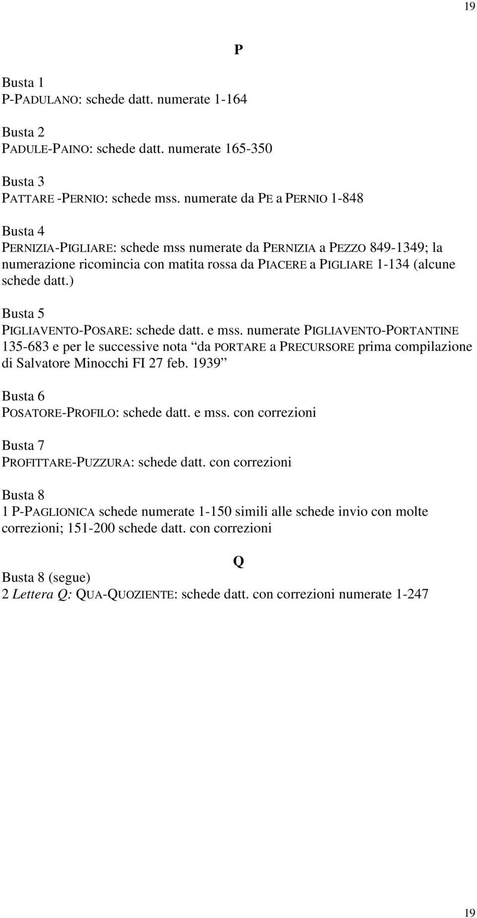 ) P Busta 5 PIGLIAVENTO-POSARE: schede datt. e mss. numerate PIGLIAVENTO-PORTANTINE 135-683 e per le successive nota da PORTARE a PRECURSORE prima compilazione di Salvatore Minocchi FI 27 feb.