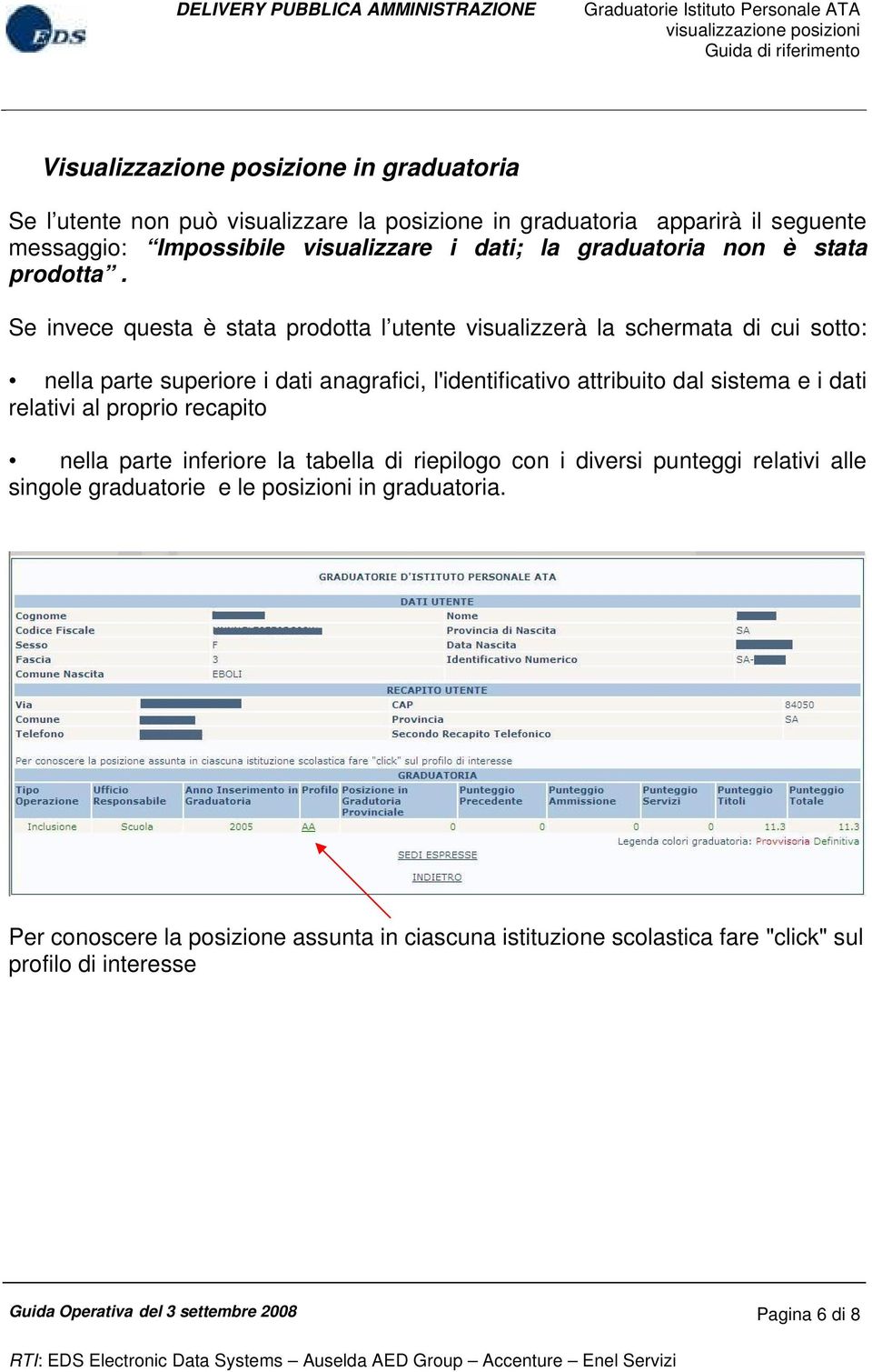 Se invece questa è stata prodotta l utente visualizzerà la schermata di cui sotto: nella parte superiore i dati anagrafici, l'identificativo attribuito dal sistema e i dati