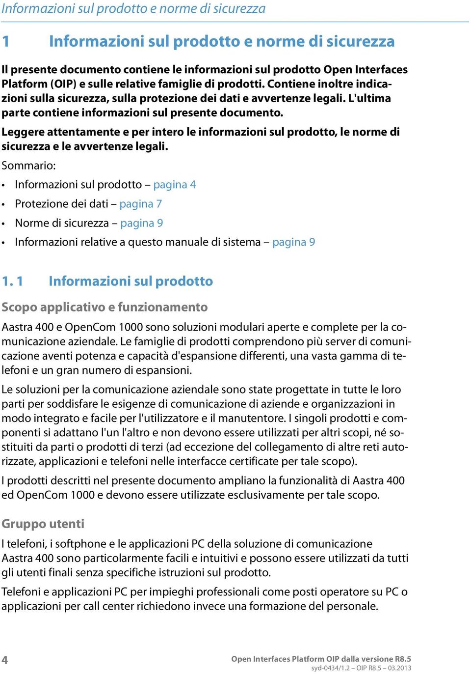 Leggere attentamente e per intero le informazioni sul prodotto, le norme di sicurezza e le avvertenze legali.