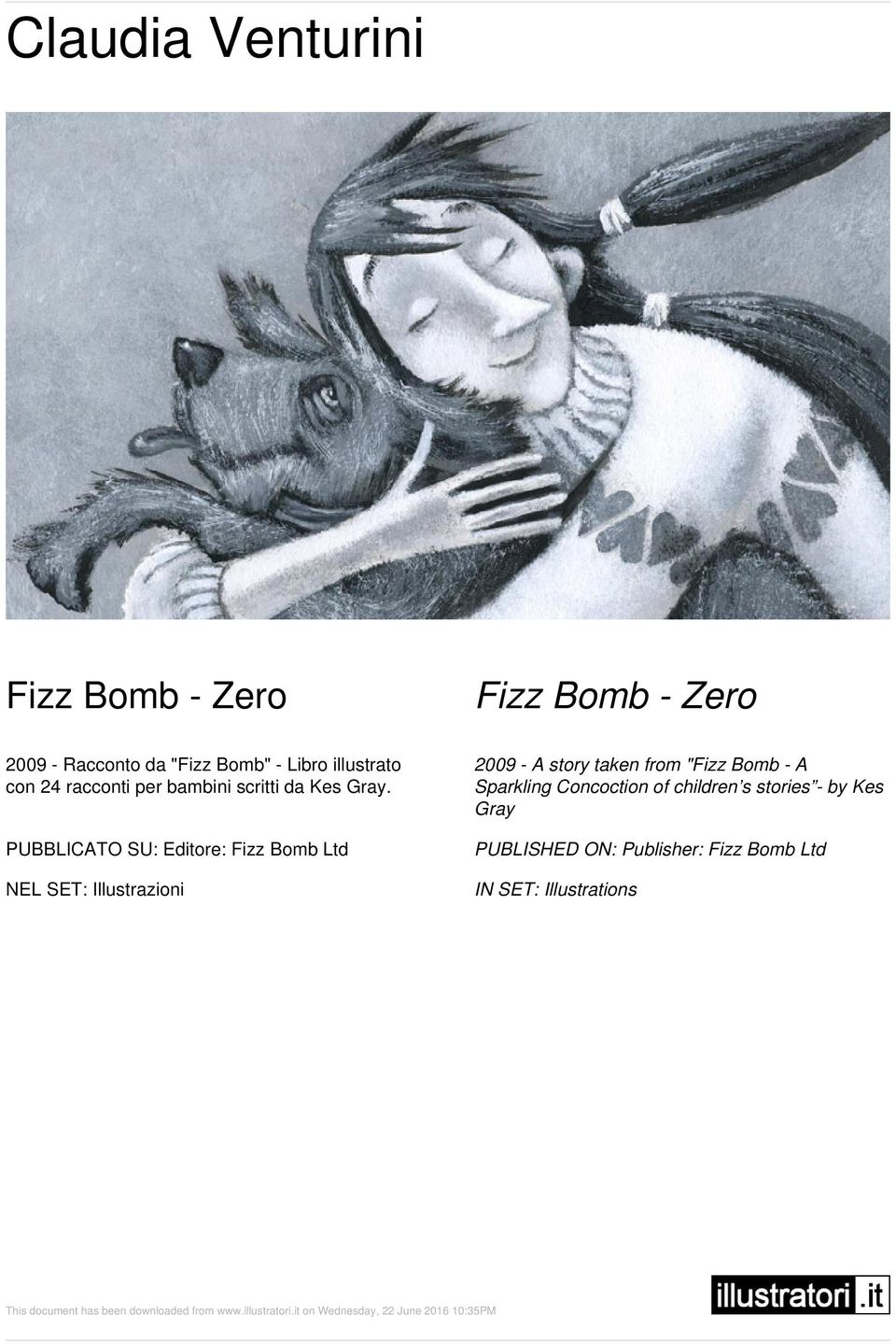PUBBLICATO SU: Editore: Fizz Bomb Ltd 2009 - A story taken from "Fizz Bomb -