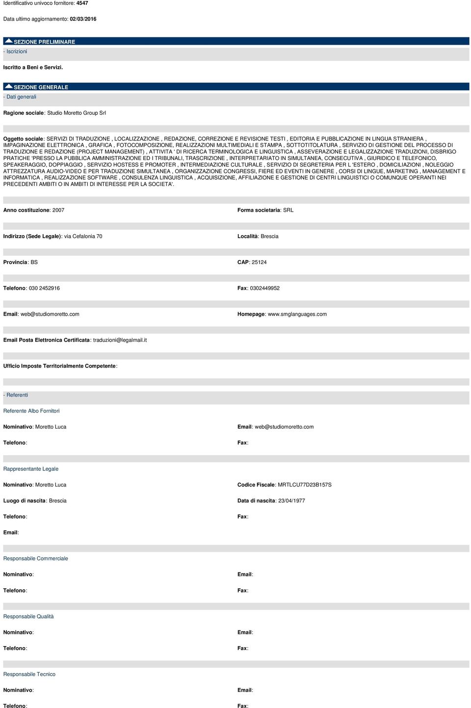 LINGUA STRANIERA, IMPAGINAZIONE ELETTRONICA, GRAFICA, FOTOCOMPOSIZIONE, REALIZZAZIONI MULTIMEDIALI E STAMPA, SOTTOTITOLATURA, SERVIZIO DI GESTIONE DEL PROCESSO DI TRADUZIONE E REDAZIONE (PROJECT