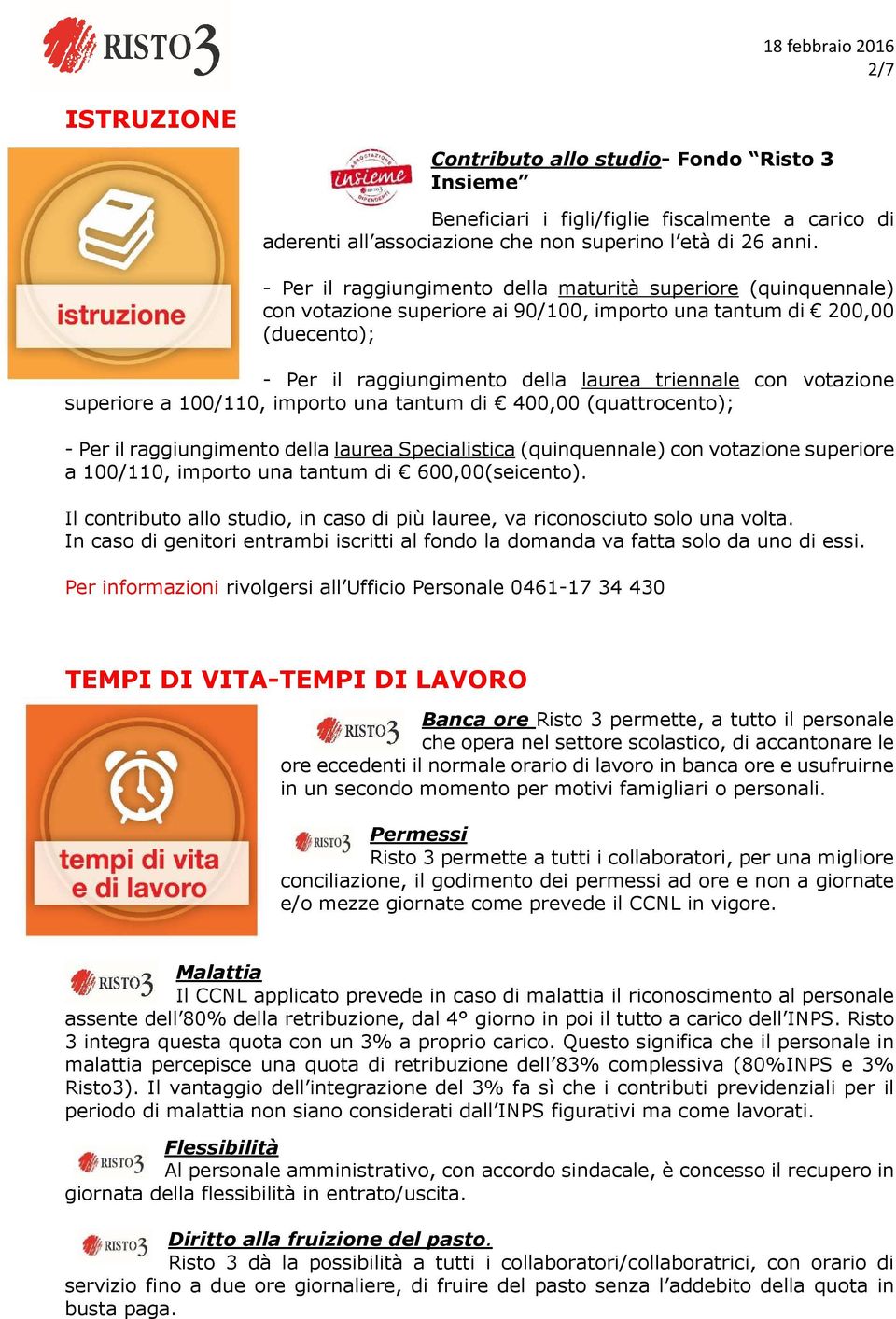 votazione superiore a 100/110, importo una tantum di 400,00 (quattrocento); - Per il raggiungimento della laurea Specialistica (quinquennale) con votazione superiore a 100/110, importo una tantum di