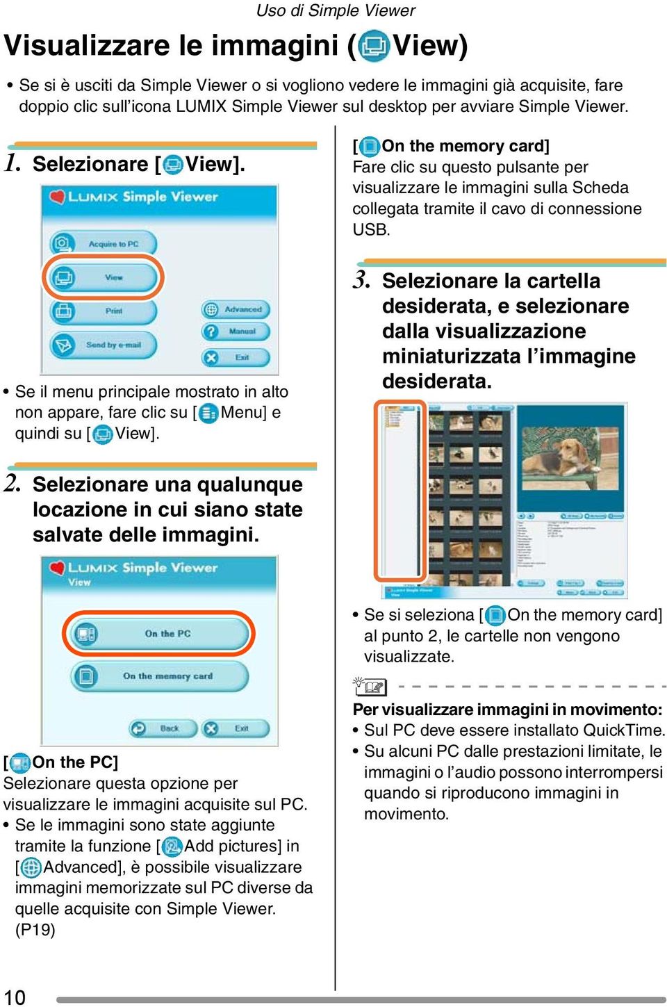 [ On the memory card] visualizzare le immagini sulla Scheda collegata tramite il cavo di connessione USB. 3.