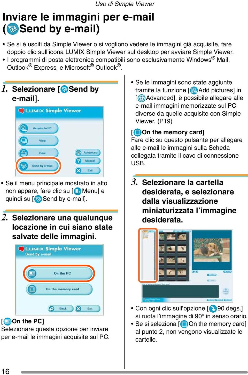 Se il menu principale mostrato in alto non appare, fare clic su [ Menu] e quindi su [ Send by e-mail]. 2. Selezionare una qualunque locazione in cui siano state salvate delle immagini.