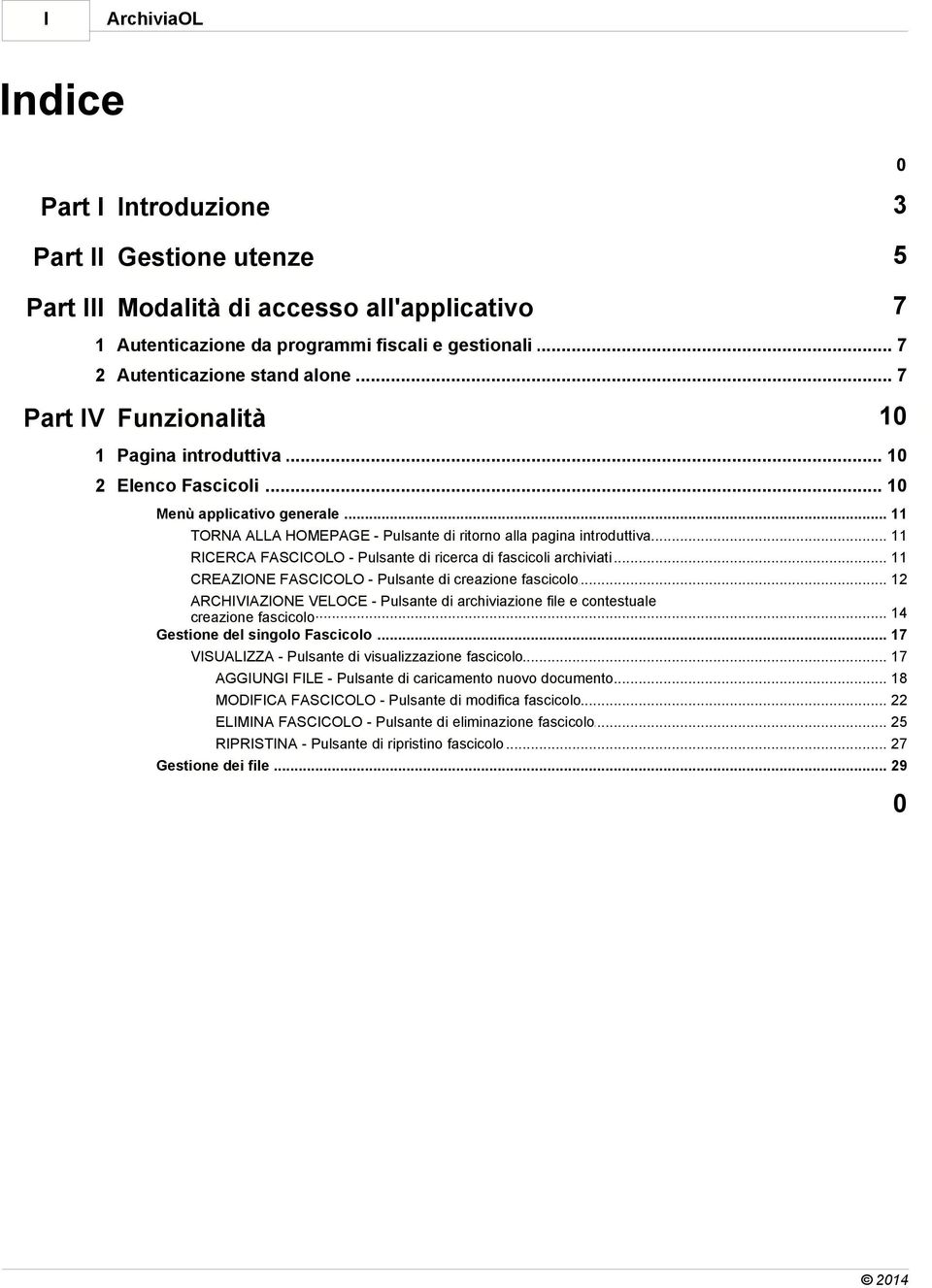 .. HOMEPAGE - Pulsante di ritorno alla pagina introduttiva 11 RICERCA... FASCICOLO - Pulsante di ricerca di fascicoli archiviati 11 CREAZIONE.